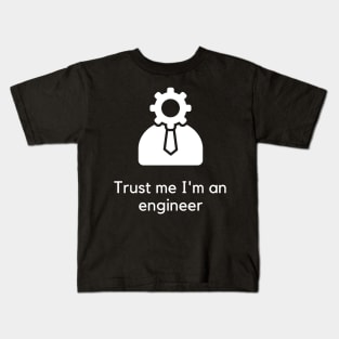 Trust me I'm an engineer Kids T-Shirt
